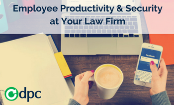Employee Productivity and Security at Your Law Firm