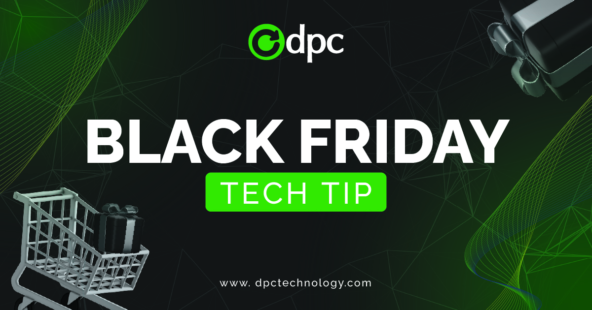 Black Friday Tech Tip: Tips to Avoid Pitfalls